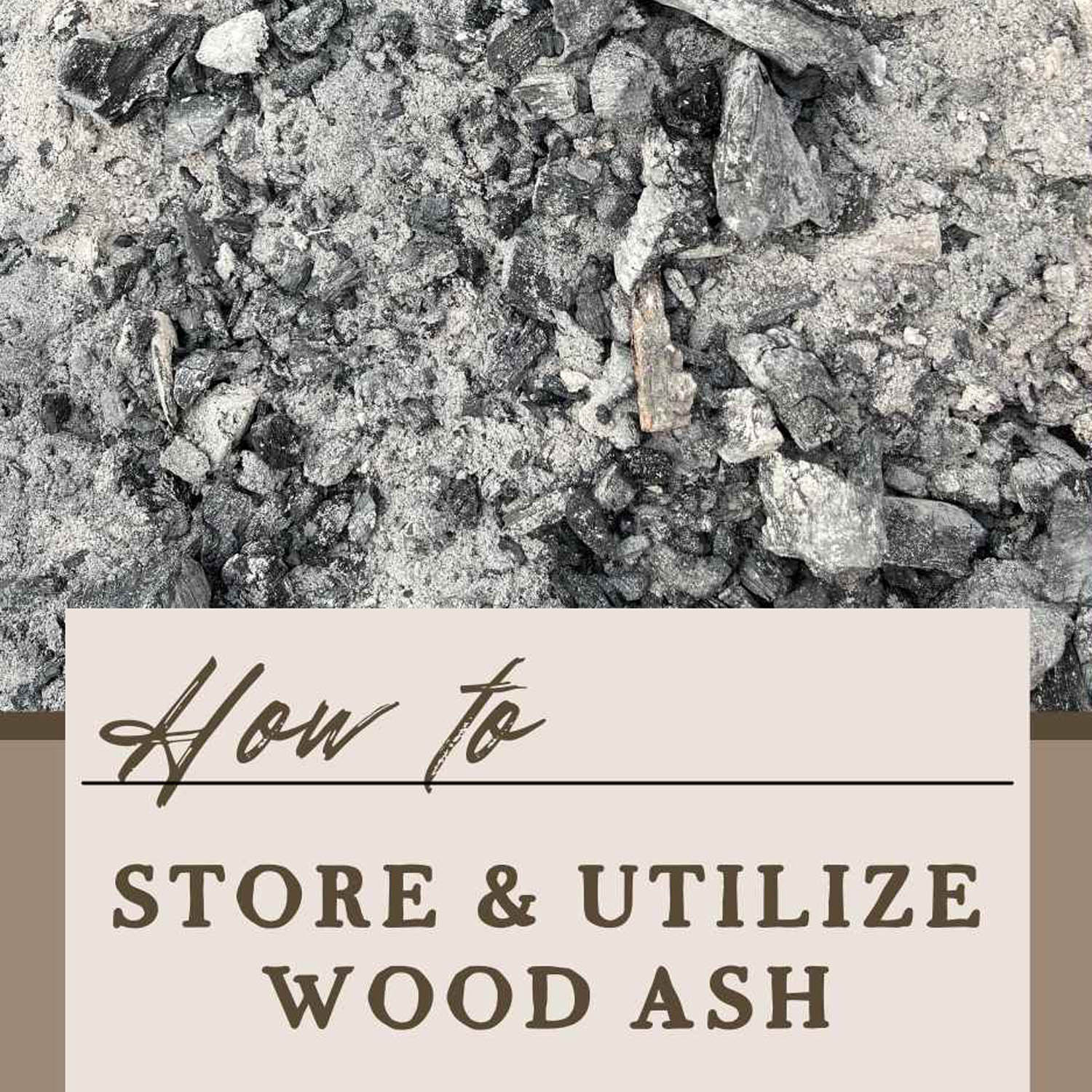How to Store & Utilize Wood Ash